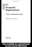 Anheier, Helmut K.: Nonprofit Organizations: Theory, Management, Policy Anheier, Helmut K.: Nonprofit Organizations: Theory, Management, Policy