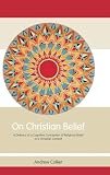 Collier, Andrew: On Christian Belief: A Defence of a Cognitive Conception of Religious Belief in a Christian Context