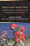 Hilton, Rodney: Bond Men Made Free: Medieval Peasant Movements and the English Rising of 1381 Hilton, Rodney: Bond Men Made Free: Medieval Peasant Movements and the English Rising of 1381