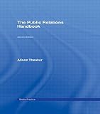 Theaker, Alison: The Public Relations Handbook Theaker, Alison: The Public Relations Handbook