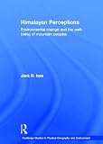 Ives, Jack D.: Himalayan Perceptions: Environmental Change and the Well-Being of Mountain Peoples