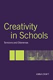 Craft, Anna: Creativity In Schools: Tensions And Dilemmas