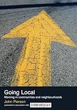 Pierson, John: Going Local: Working in Communities and Neighbourhoods