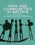 Cunliffe, Barry W.: Iron Age Communities in Britain: An Account of England, Scotland and Wales from the Seventh Century BC Until the Roman Conquest
