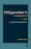 Lugg, Andrew: Wittgenstein's Investigations 1-133: A Guide And Interpretation