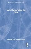 Von Clausewitz, Carl: On War Von Clausewitz, Carl: On War