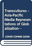 Mackie, Vera: Transcultures - Asia-pacific Media Representations of Globalisation