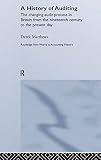 Matthews, Derek: A History of Auditing: The Changing Audit Process in Britain From the Nineteenth Century to the Presend Day