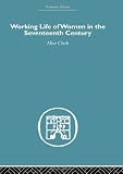 Clark, Alice: Working Life of Women in the Seventeenth Century Clark, Alice: Working Life of Women in the Seventeenth Century