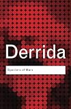 Derrida, Jacques: Specters of Marx: The State of the Debt, the Work of Mourning And the New International Derrida, Jacques: Specters of Marx: The State of the Debt, the Work of Mourning And the New International