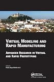 Da Silva Bartolo, Paulo Jorge: Virtual Modelling And Rapid Manufacturing