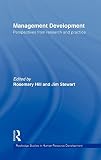 Hill, Rosemary: Management Development: Perspectives from Research and Practice Hill, Rosemary: Management Development: Perspectives from Research and Practice
