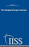 Not Available: The Changing Strategic Landscape Not Available: The Changing Strategic Landscape