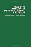 Desforges, Charles: Piaget's Theory: A Psychological Critique Desforges, Charles: Piaget's Theory: A Psychological Critique