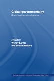Walters, William: Global Governmentality: Governing International Spaces