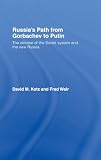 Kotz, David: Russia's Path from Gorbachev to Putin: The Demise of the Soviet System And the New Russia