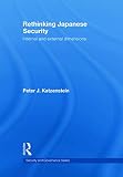 Katzenstein, Peter J.: Rethinking Japanese Security: Internal and External Dimensions Katzenstein, Peter J.: Rethinking Japanese Security: Internal and External Dimensions