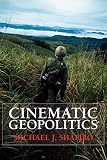 Shapiro, Michael: Cinematic Geopolitics