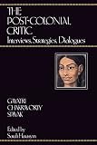 Harasym, Sarah: The Post-Colonial Critic: Interviews, Strategies, Dialogues Harasym, Sarah: The Post-Colonial Critic: Interviews, Strategies, Dialogues