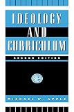 Apple, Michael W.: Ideology and Curriculum Apple, Michael W.: Ideology and Curriculum
