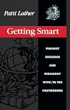 Lather, Patricia Ann: Getting Smart: Feminist Research and Pedagogy With in the Postmodern
