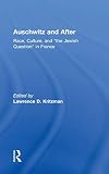 Kritzman, Lawrence D.: Auschwitz and After : Race, Culture and "The Jewish Question" in France Kritzman, Lawrence D.: Auschwitz and After : Race, Culture and "The Jewish Question" in France
