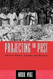 Wyke, Maria: Projecting the Past: Ancient Rome, Cinema, and History Wyke, Maria: Projecting the Past: Ancient Rome, Cinema, and History