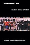 Gooding-Williams, Roberts: Reading Rodney King Reading Urban Uprising Gooding-Williams, Roberts: Reading Rodney King Reading Urban Uprising