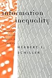 Schiller, Herbert I.: Information Inequality: The Deepening Social Crisis in America