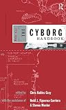 Gray, Chris Hables: The Cyborg Handbook