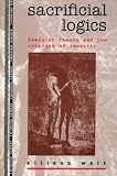 Weir, Allison: Sacrificial Logics: Feminist Theory and the Critique of Identity Weir, Allison: Sacrificial Logics: Feminist Theory and the Critique of Identity