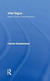 Vital Signs : Nature Culture Psychoanalysis (0415908795) by Shepherdson, Charles Shepherdson, Charles: Vital Signs : Nature Culture Psychoanalysis