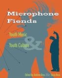 Rose, Tricia: Microphone Fiends: Youth Music & Youth Culture Rose, Tricia: Microphone Fiends: Youth Music & Youth Culture