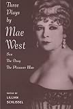 Schlissel, Lillian: Three Plays by Mae West: Sex the Drag and Pleasure Man Schlissel, Lillian: Three Plays by Mae West: Sex the Drag and Pleasure Man