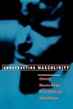 Berger, Maurice: Constructing Masculinity