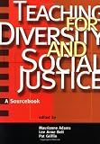 Adams, Maurianne: Teaching for Diversity and Social Justice: A Sourcebook for Teachers and Trainers Adams, Maurianne: Teaching for Diversity and Social Justice: A Sourcebook for Teachers and Trainers