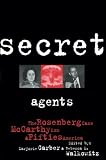 Garber, Marjorie: Secret Agents: The Rosenberg Case, McCarthyism, and Fifties America Garber, Marjorie: Secret Agents: The Rosenberg Case, McCarthyism, and Fifties America