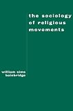 Bainbridge, William Sims: The Sociology of Religious Movements Bainbridge, William Sims: The Sociology of Religious Movements