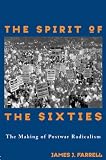 Farrell, James: The Spirit of the Sixties: The Making of Postwar Radicalism