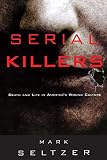 Seltzer, Mark: Serial Killers: Death and Life in America's Wound Culture