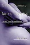 Testing Women, Testing the Fetus: The Social Impact of Amniocentesis in America (0415916453) by Rapp, Rayna Rapp, Rayna: Testing Women, Testing the Fetus: The Social Impact of Amniocentesis in America