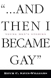 Savin-Williams, Ritch C.: And Then I Became Gay: Young Men's Stories