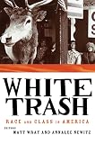 Wray, Matt: White Trash: Race and Class in America Wray, Matt: White Trash: Race and Class in America