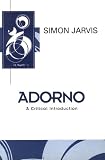 Jarvis, Simon: Adorno: A Critical Introduction