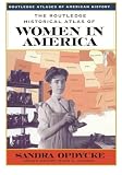 Opdycke, Sandra: The Routledge Historical Atlas of Women in America Opdycke, Sandra: The Routledge Historical Atlas of Women in America