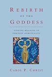 Christ, Carol P.: Rebirth of the Goddess: Finding Meaning in Feminist Spirituality