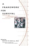 Cahill, Kevin M.: A Framework for Survival: Health, Human Rights and Humanitarian Assistance in Conflicts and Disasters Cahill, Kevin M.: A Framework for Survival: Health, Human Rights and Humanitarian Assistance in Conflicts and Disasters