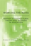 Pillow, Wanda S.: Working the Ruins: Feminist Poststructural Theory and Methods in Education