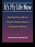Hock, Roger R.: It's My Life Now: Starting over After an Abusive Relationship