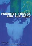 Price, Janet: Feminist Theory and the Body: A Reader Price, Janet: Feminist Theory and the Body: A Reader